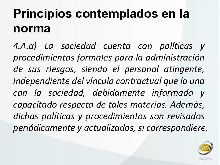 Principios contemplados en la norma 4. A. a) La sociedad cuenta con políticas y