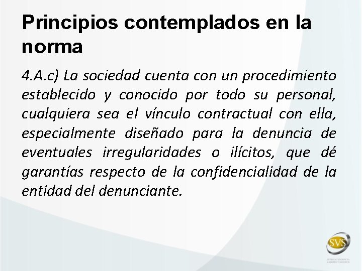 Principios contemplados en la norma 4. A. c) La sociedad cuenta con un procedimiento