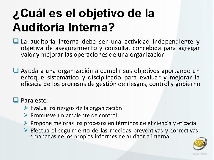 ¿Cuál es el objetivo de la Auditoría Interna? q La auditoría interna debe ser