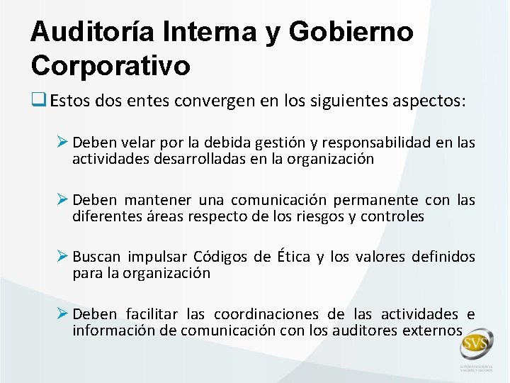 Auditoría Interna y Gobierno Corporativo q Estos dos entes convergen en los siguientes aspectos: