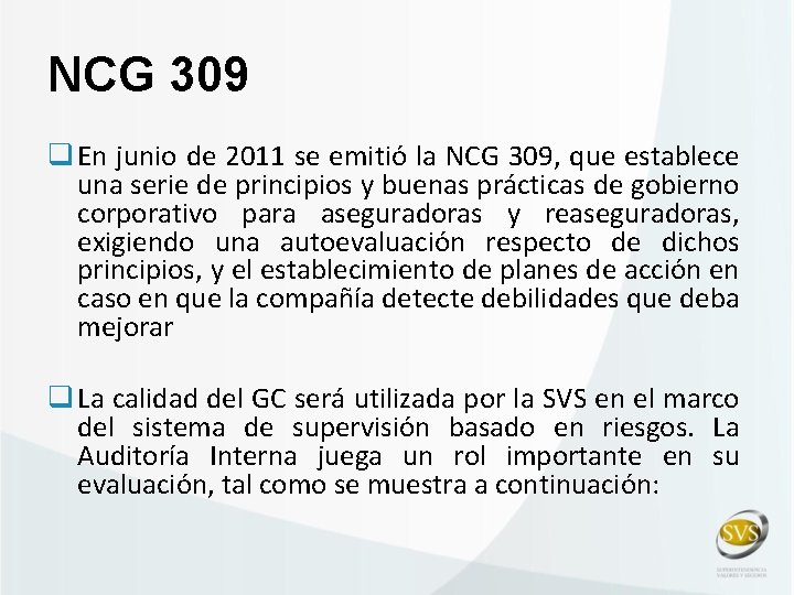 NCG 309 q En junio de 2011 se emitió la NCG 309, que establece