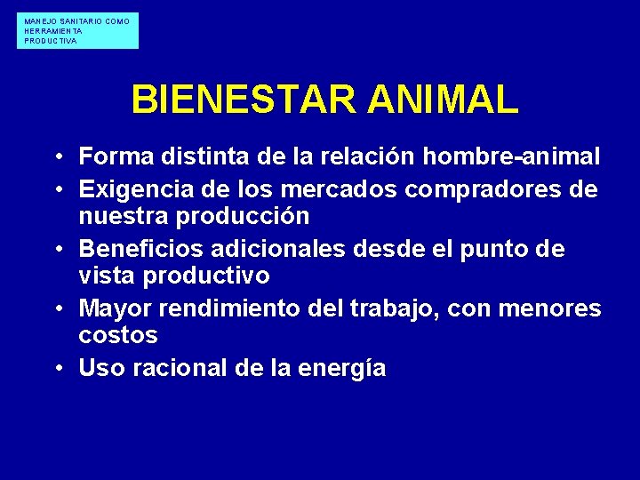 MANEJO SANITARIO COMO HERRAMIENTA PRODUCTIVA BIENESTAR ANIMAL • Forma distinta de la relación hombre-animal