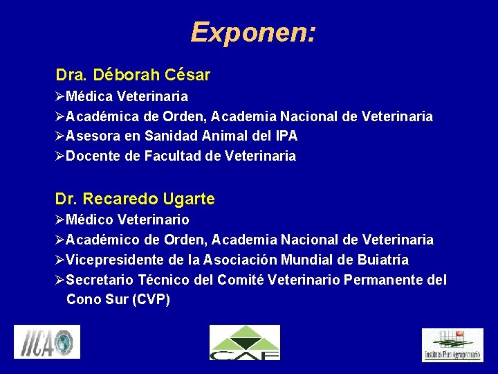 Exponen: Dra. Déborah César ØMédica Veterinaria ØAcadémica de Orden, Academia Nacional de Veterinaria ØAsesora