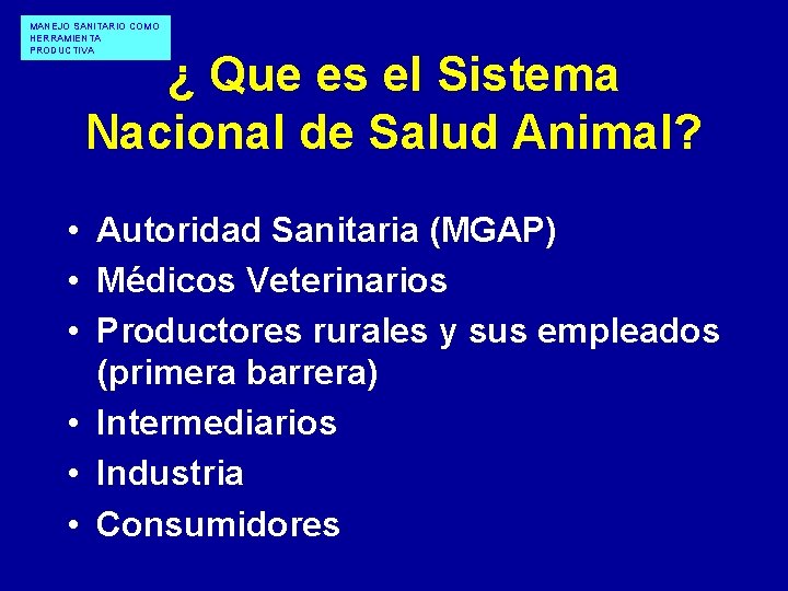 MANEJO SANITARIO COMO HERRAMIENTA PRODUCTIVA ¿ Que es el Sistema Nacional de Salud Animal?