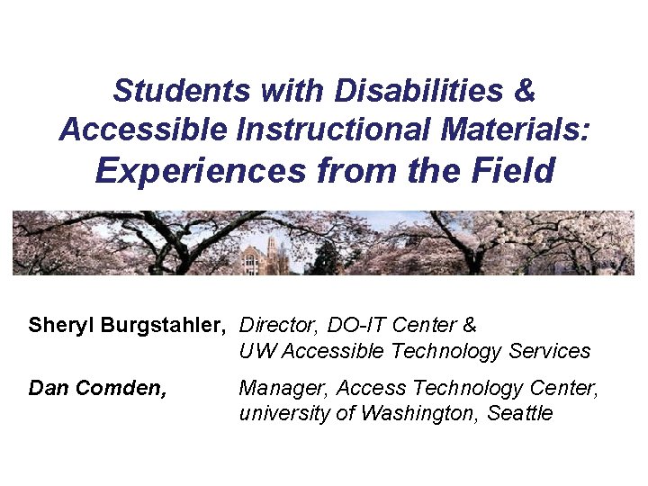 Students with Disabilities & Accessible Instructional Materials: Experiences from the Field Sheryl Burgstahler, Director,