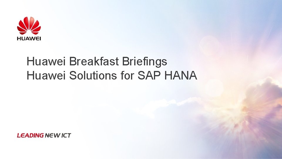 Huawei Breakfast Briefings Huawei Solutions for SAP HANA 