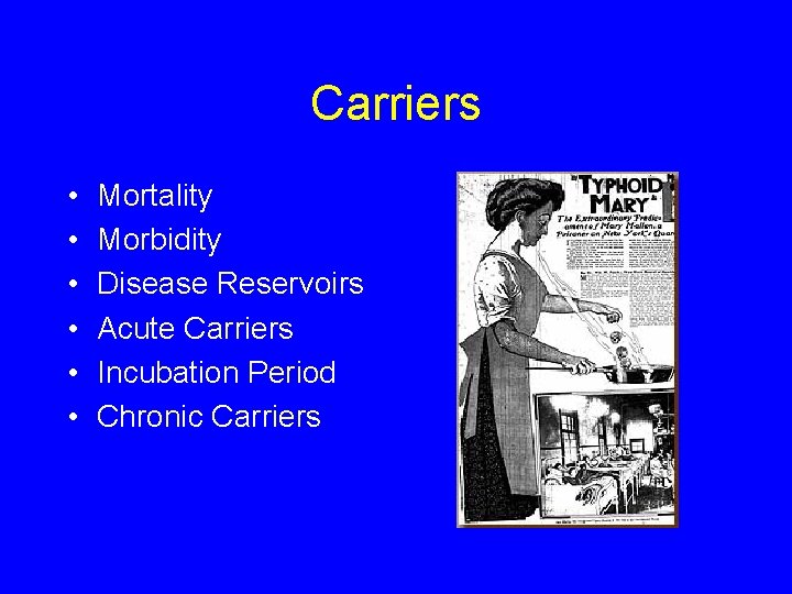 Carriers • • • Mortality Morbidity Disease Reservoirs Acute Carriers Incubation Period Chronic Carriers