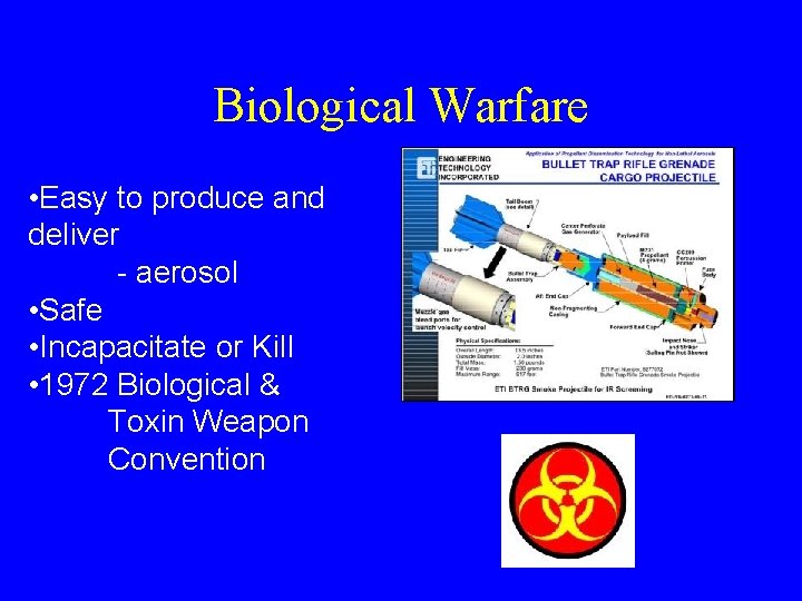 Biological Warfare • Easy to produce and deliver - aerosol • Safe • Incapacitate