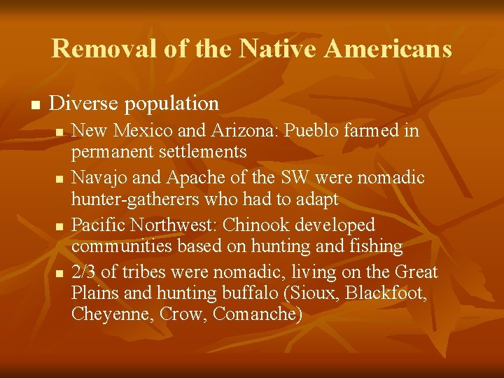 Removal of the Native Americans n Diverse population n n New Mexico and Arizona: