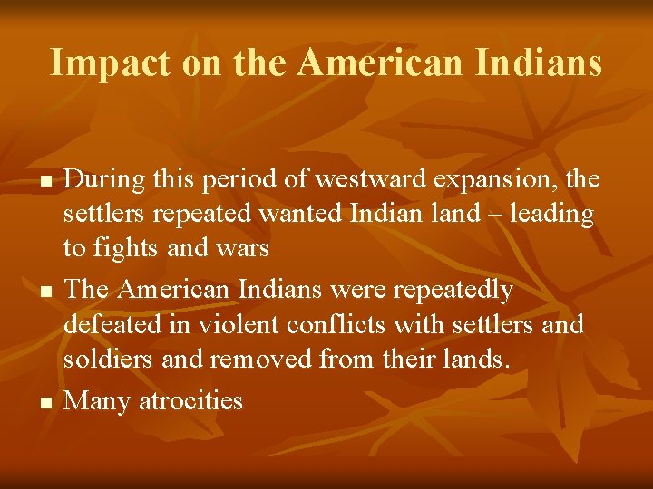 Impact on the American Indians n n n During this period of westward expansion,