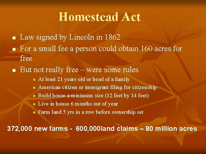 Homestead Act n n n Law signed by Lincoln in 1862 For a small