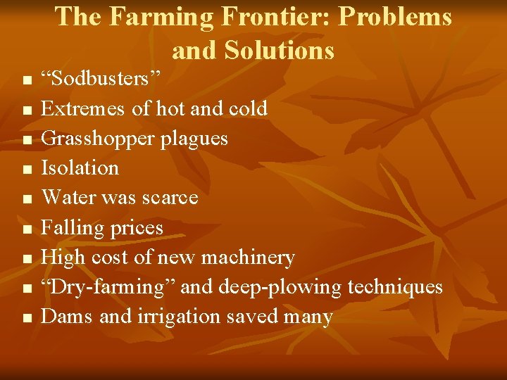 The Farming Frontier: Problems and Solutions n n n n n “Sodbusters” Extremes of