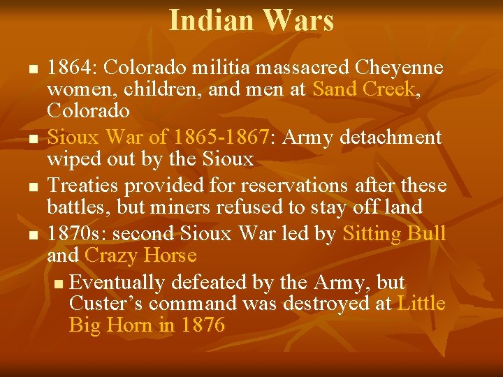 Indian Wars n n 1864: Colorado militia massacred Cheyenne women, children, and men at