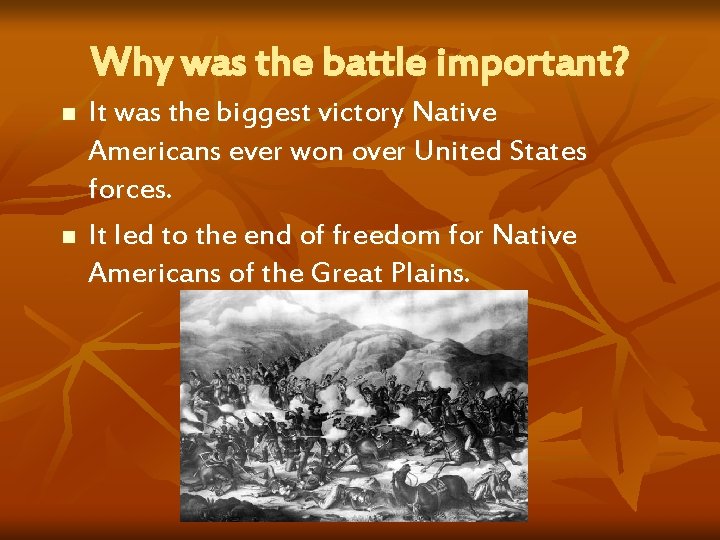 Why was the battle important? n n It was the biggest victory Native Americans