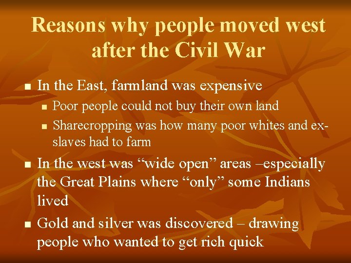 Reasons why people moved west after the Civil War n In the East, farmland