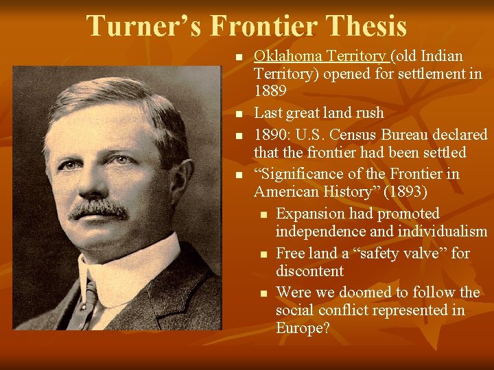 Turner’s Frontier Thesis n n Oklahoma Territory (old Indian Territory) opened for settlement in