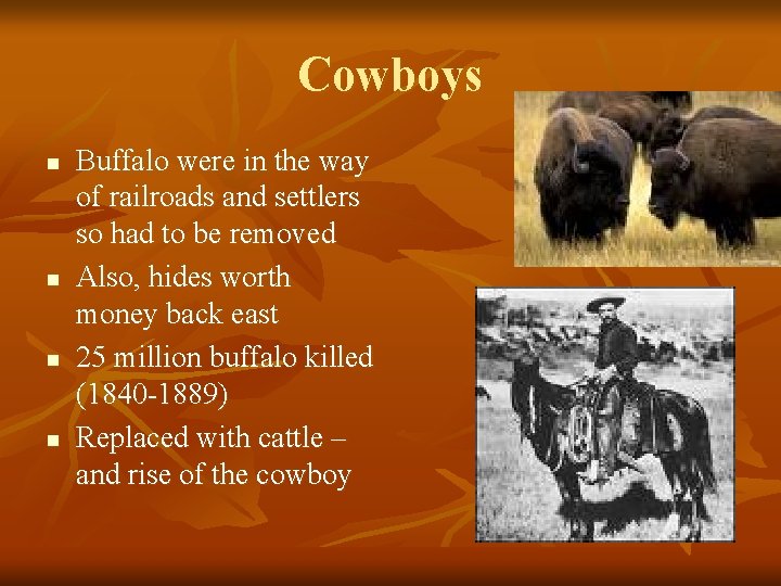 Cowboys n n Buffalo were in the way of railroads and settlers so had