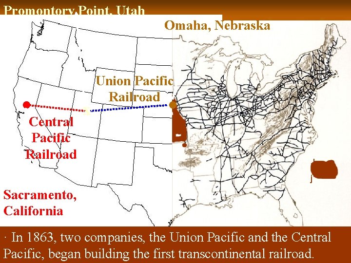Promontory Point, Utah . Central Pacific Railroad x Omaha, Nebraska . Union Pacific Railroad