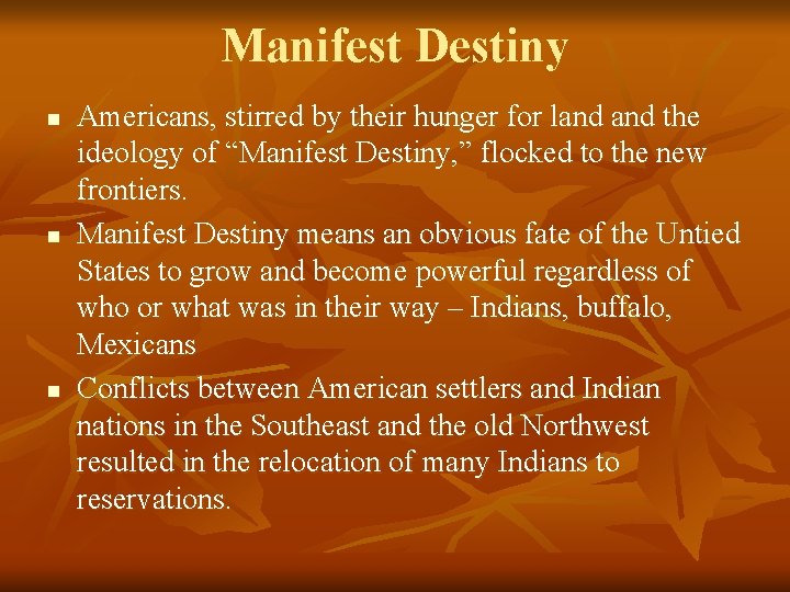 Manifest Destiny n n n Americans, stirred by their hunger for land the ideology