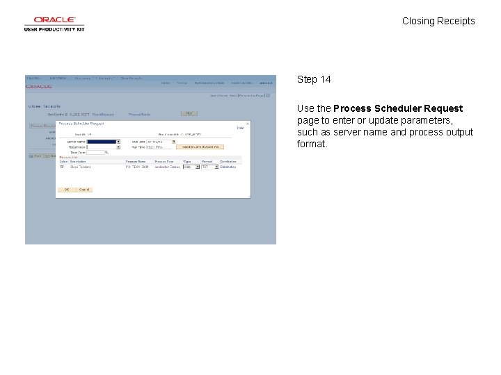 Closing Receipts Step 14 Use the Process Scheduler Request page to enter or update