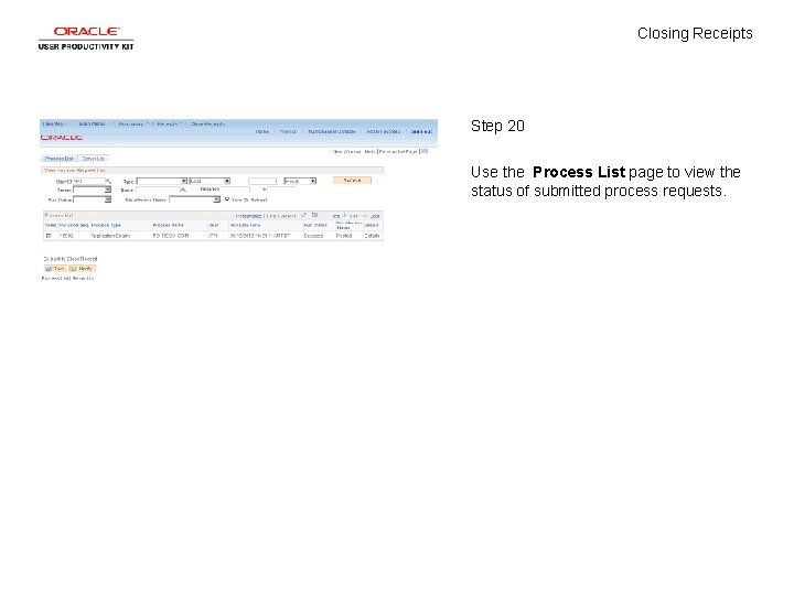 Closing Receipts Step 20 Use the Process List page to view the status of