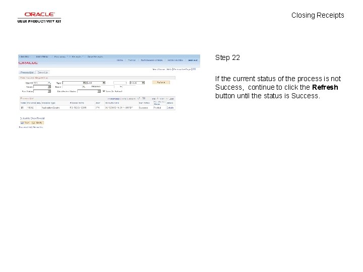 Closing Receipts Step 22 If the current status of the process is not Success,