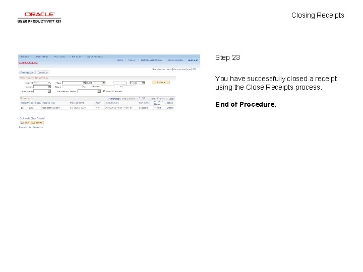 Closing Receipts Step 23 You have successfully closed a receipt using the Close Receipts