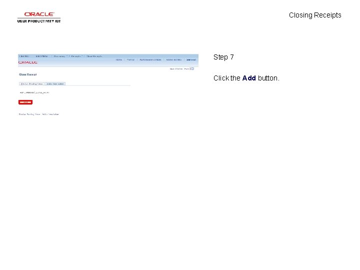Closing Receipts Step 7 Click the Add button. 