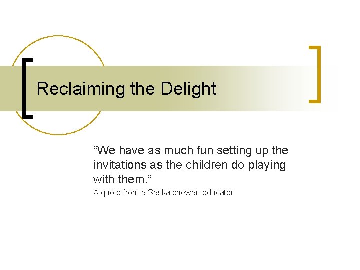 Reclaiming the Delight “We have as much fun setting up the invitations as the