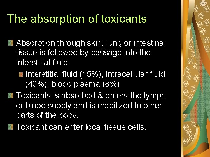 The absorption of toxicants Absorption through skin, lung or intestinal tissue is followed by