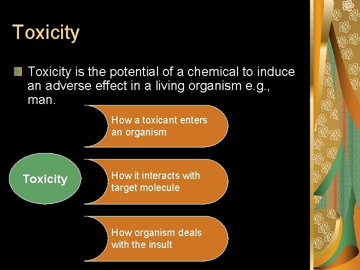 Toxicity is the potential of a chemical to induce an adverse effect in a