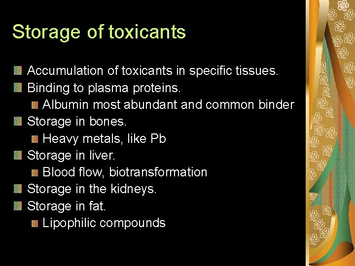 Storage of toxicants Accumulation of toxicants in specific tissues. Binding to plasma proteins. Albumin