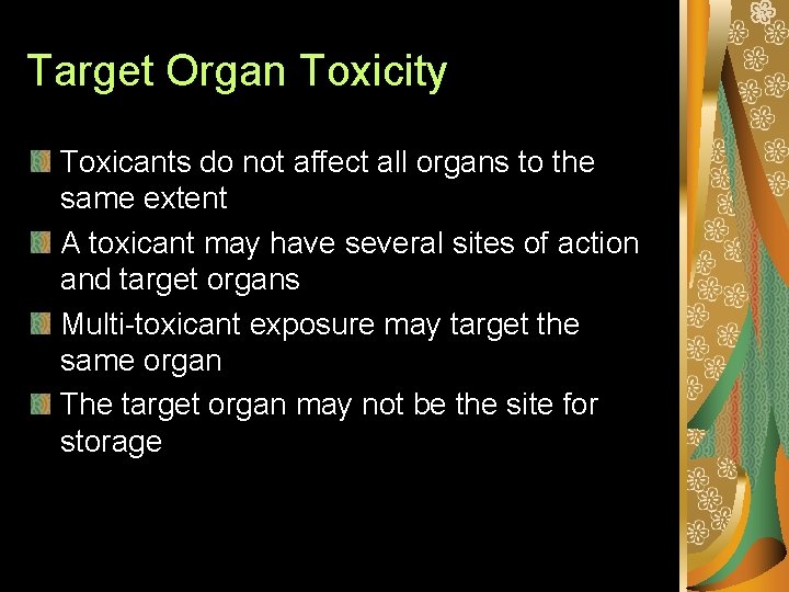 Target Organ Toxicity Toxicants do not affect all organs to the same extent A