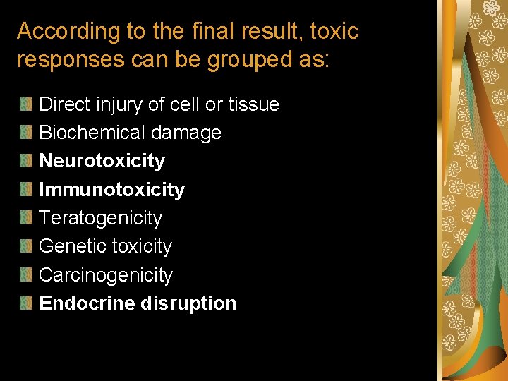 According to the final result, toxic responses can be grouped as: Direct injury of