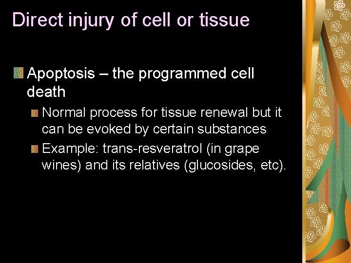 Direct injury of cell or tissue Apoptosis – the programmed cell death Normal process