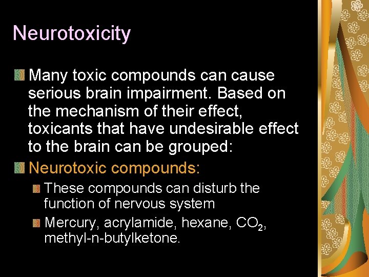 Neurotoxicity Many toxic compounds can cause serious brain impairment. Based on the mechanism of