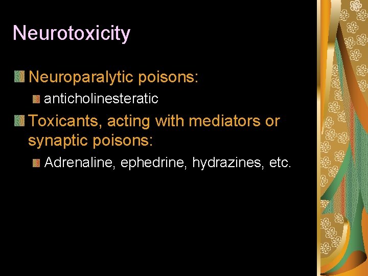 Neurotoxicity Neuroparalytic poisons: anticholinesteratic Toxicants, acting with mediators or synaptic poisons: Adrenaline, ephedrine, hydrazines,