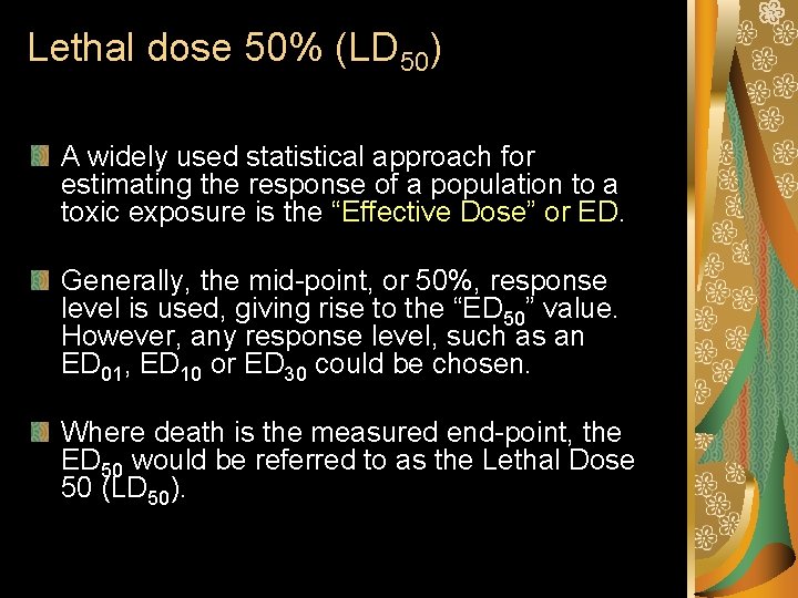 Lethal dose 50% (LD 50) A widely used statistical approach for estimating the response