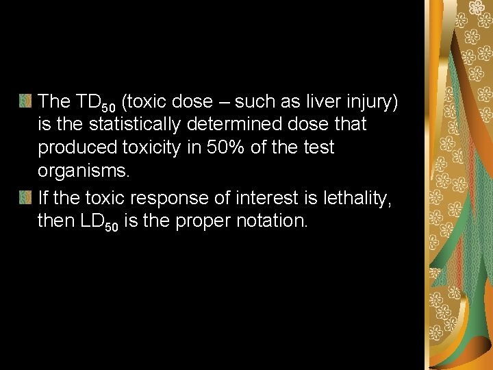 The TD 50 (toxic dose – such as liver injury) is the statistically determined