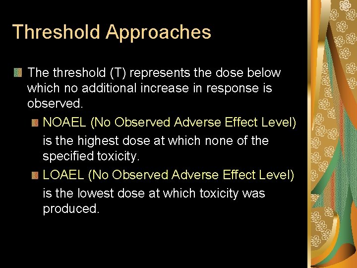 Threshold Approaches The threshold (T) represents the dose below which no additional increase in