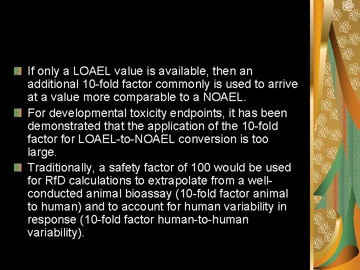If only a LOAEL value is available, then an additional 10 -fold factor commonly