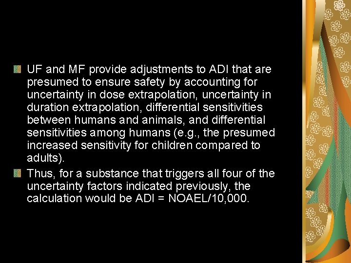 UF and MF provide adjustments to ADI that are presumed to ensure safety by