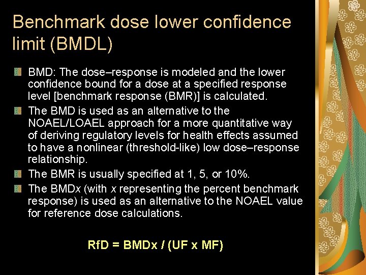 Benchmark dose lower confidence limit (BMDL) BMD: The dose–response is modeled and the lower