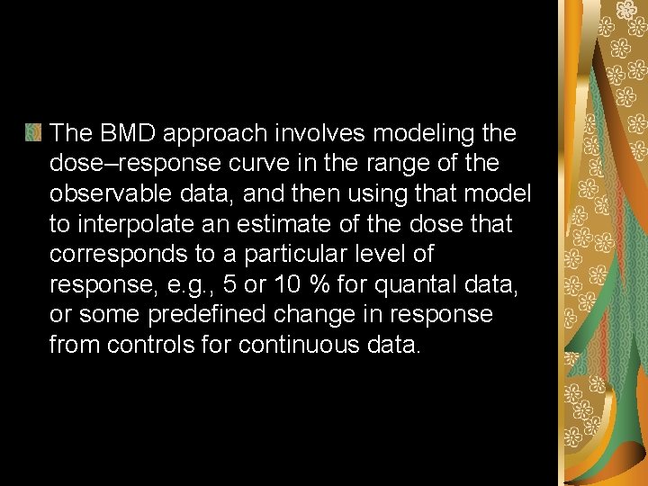 The BMD approach involves modeling the dose–response curve in the range of the observable