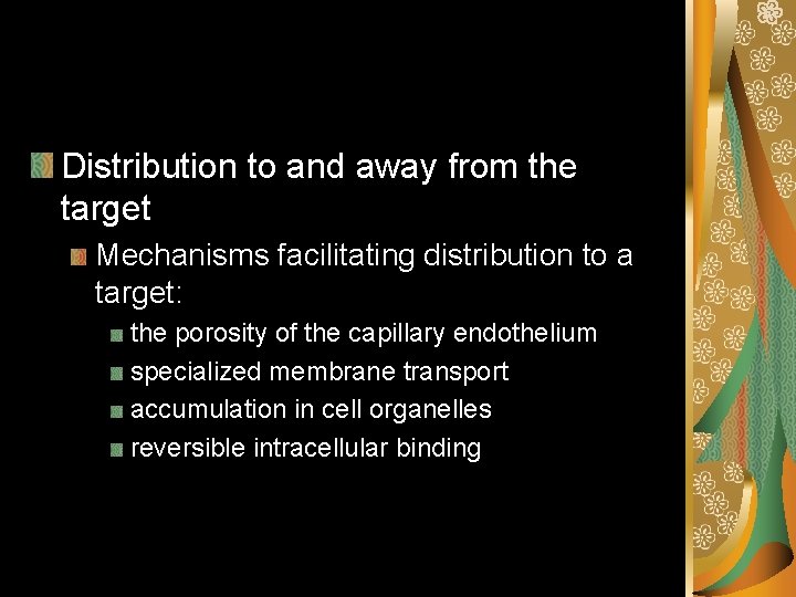 Distribution to and away from the target Mechanisms facilitating distribution to a target: the