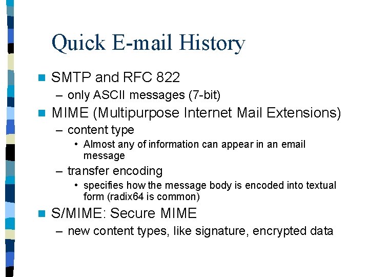 Quick E-mail History n SMTP and RFC 822 – only ASCII messages (7 -bit)