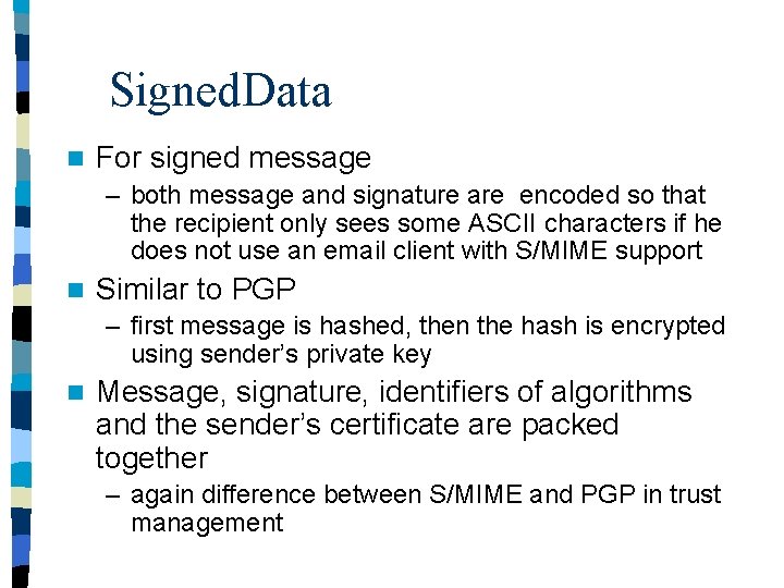 Signed. Data n For signed message – both message and signature are encoded so