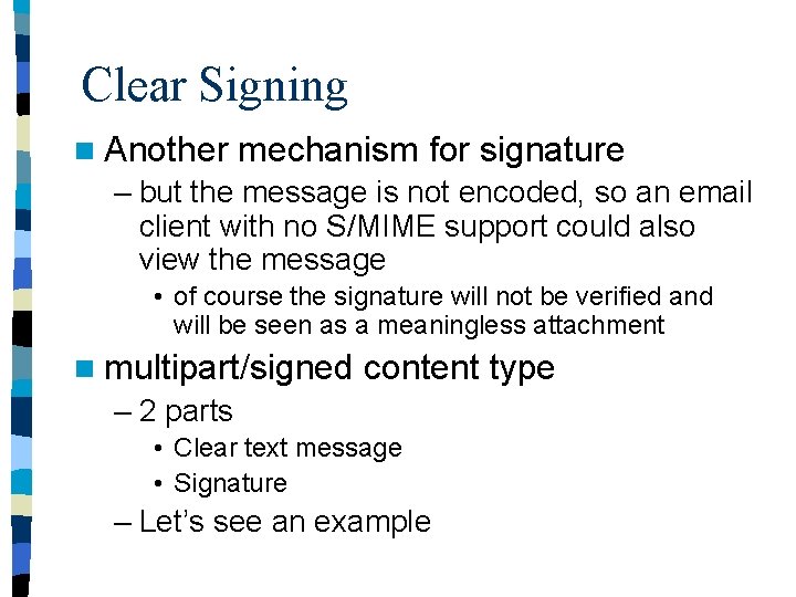 Clear Signing n Another mechanism for signature – but the message is not encoded,