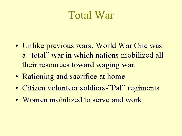 Total War • Unlike previous wars, World War One was a “total” war in