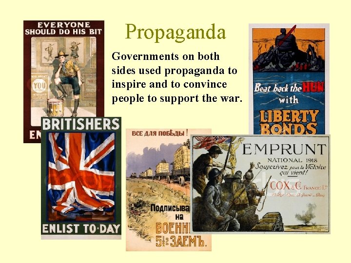 Propaganda Governments on both sides used propaganda to inspire and to convince people to